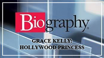 [Biography: Grace Kelly: Hollywood Princess]